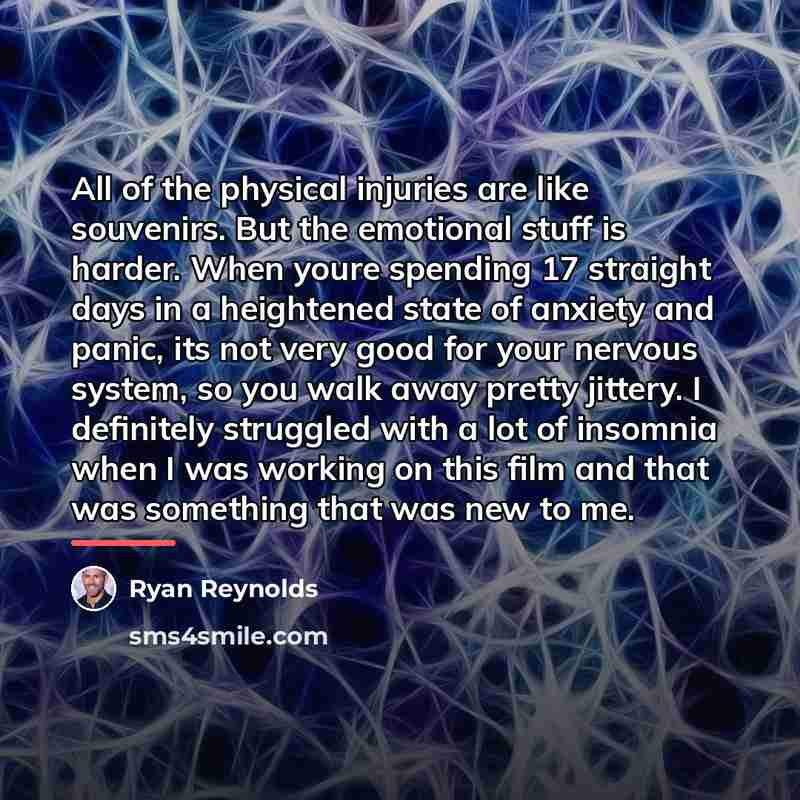 “All of the physical injuries are like souvenirs. But the…” quote by Ryan Reynolds