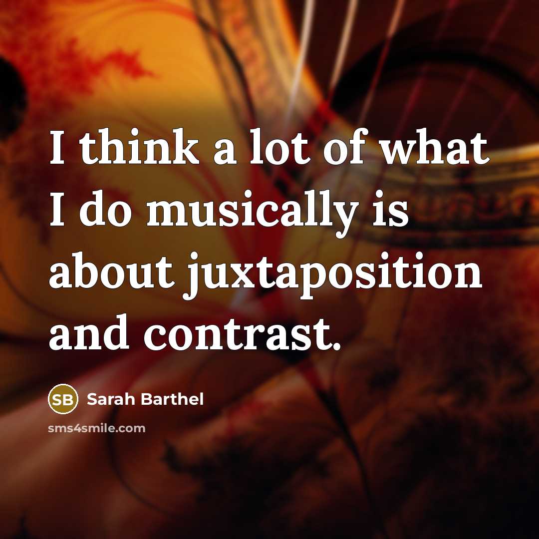 “I think a lot of what I do musically is…” quote by Sarah Barthel
