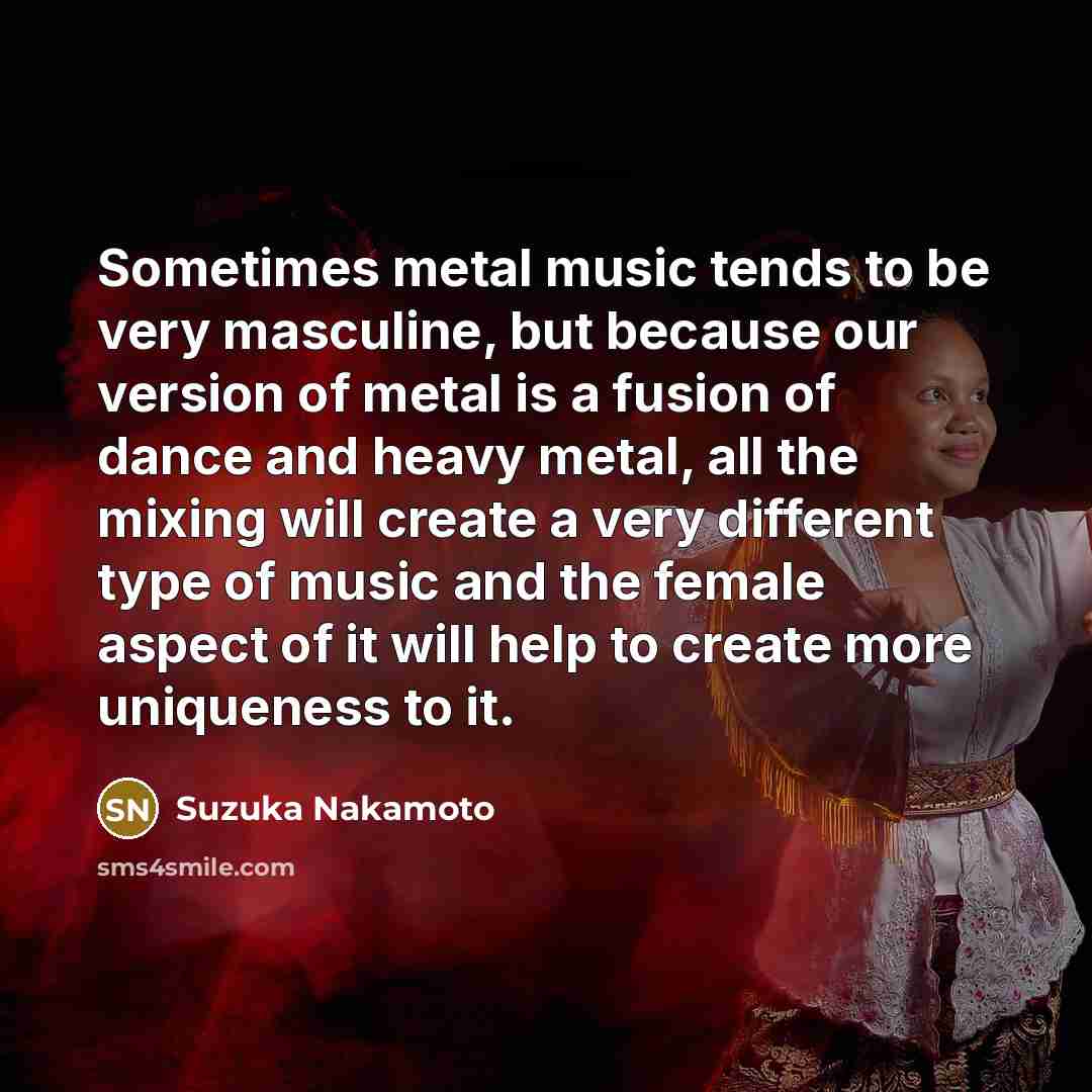 “Sometimes metal music tends to be very masculine, but because…” quote by Suzuka Nakamoto