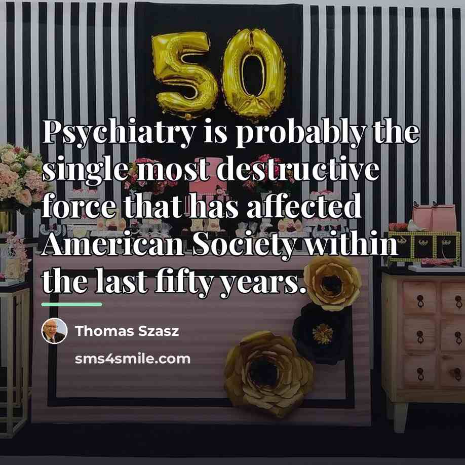 “Psychiatry is probably the single most destructive force that has…” quote by Thomas Szasz