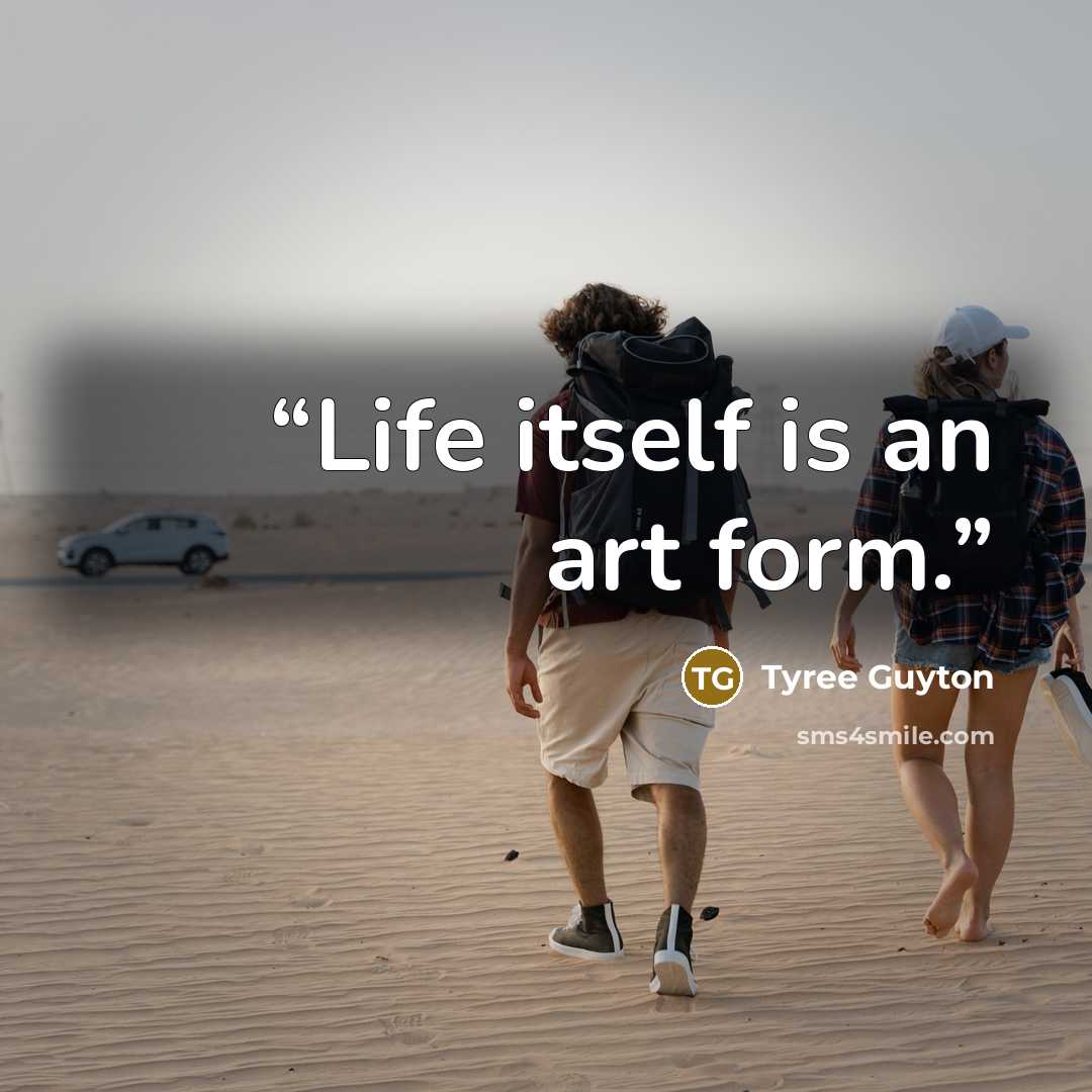 “Life itself is an art form.” quote by Tyree Guyton