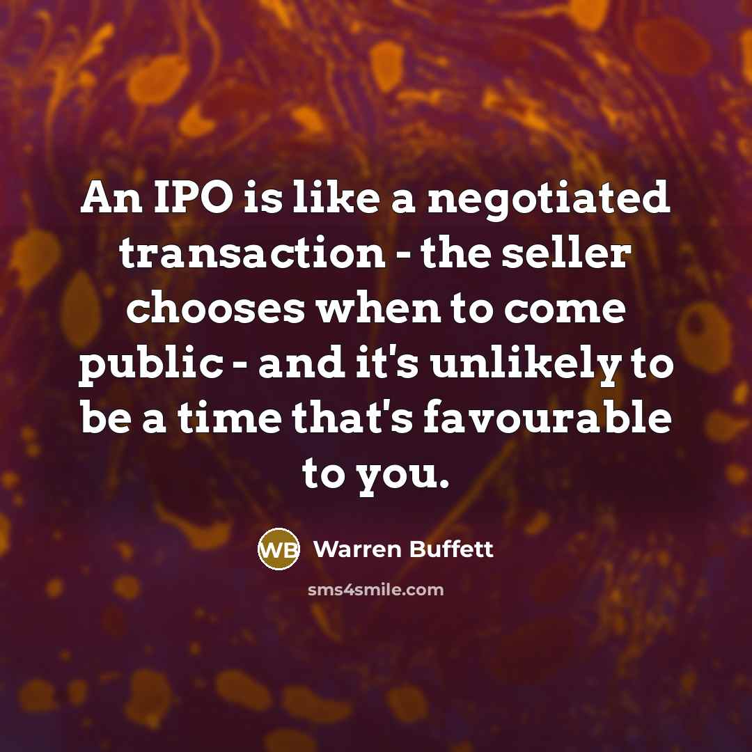 “An IPO is like a negotiated transaction - the seller…” quote by Warren Buffett