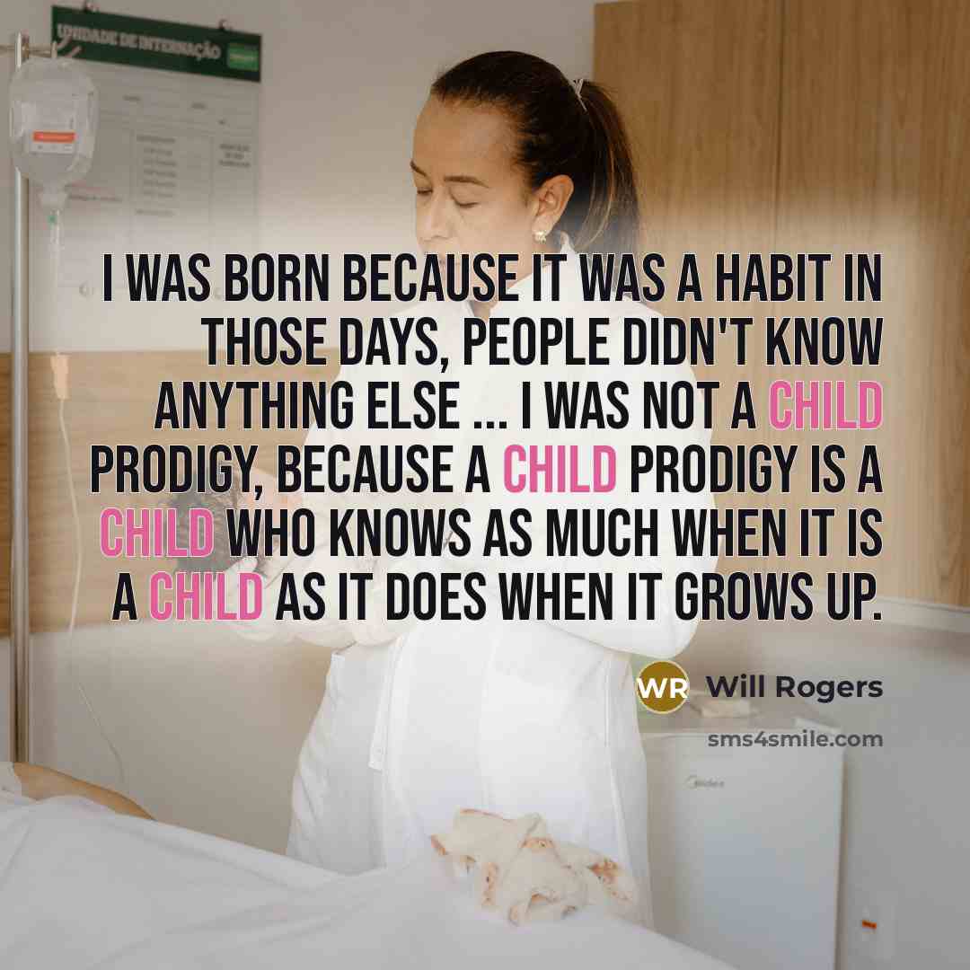 “I was born because it was a habit in those…” quote by Will Rogers