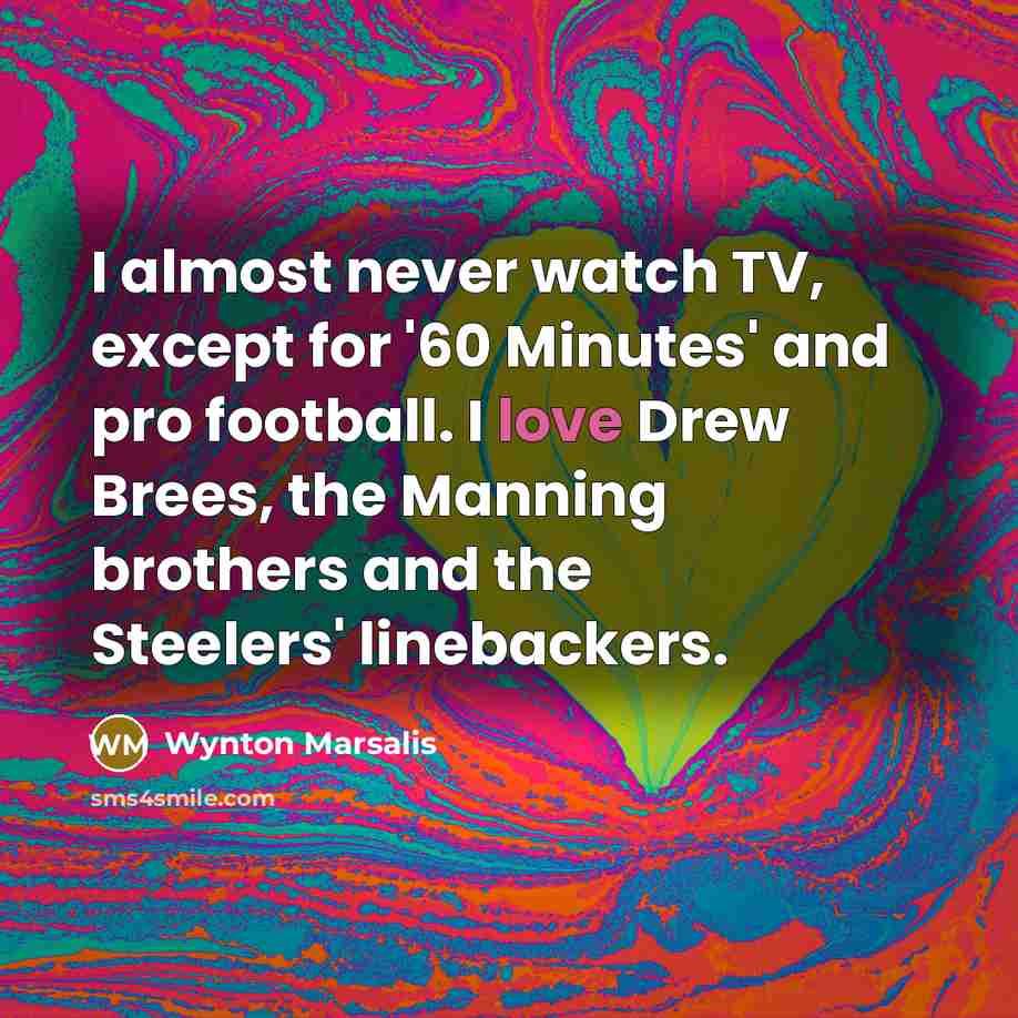 “I almost never watch TV, except for '60 Minutes' and…” quote by Wynton Marsalis
