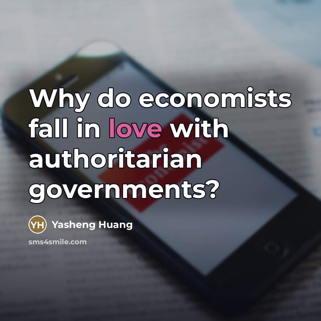 “Why do economists fall in love with authoritarian governments?” quote by Yasheng Huang