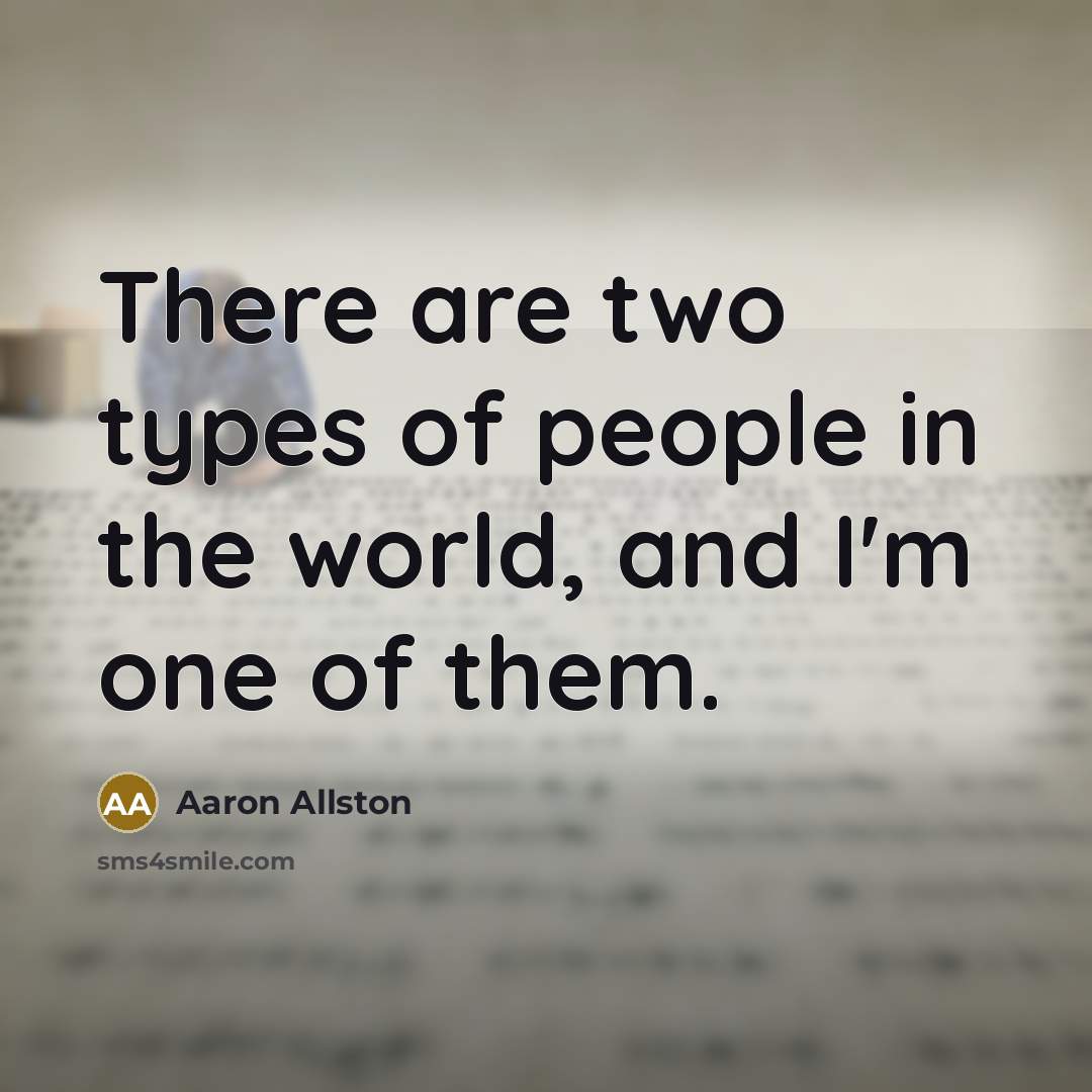 “There are two types of people in the world, and…” quote by Aaron Allston