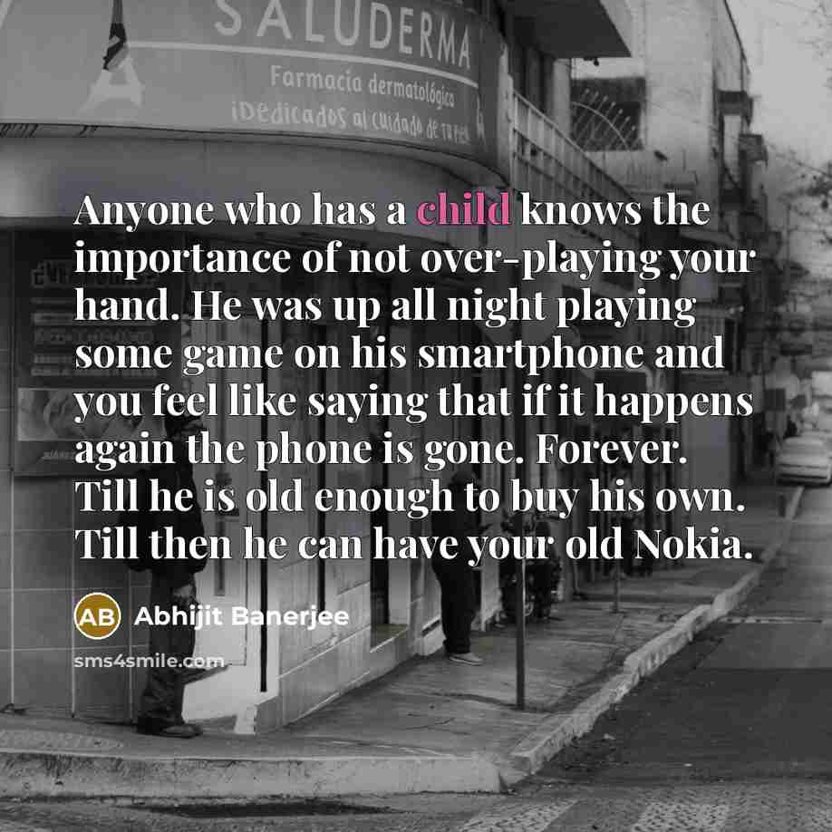 “Anyone who has a child knows the importance of not…” quote by Abhijit Banerjee