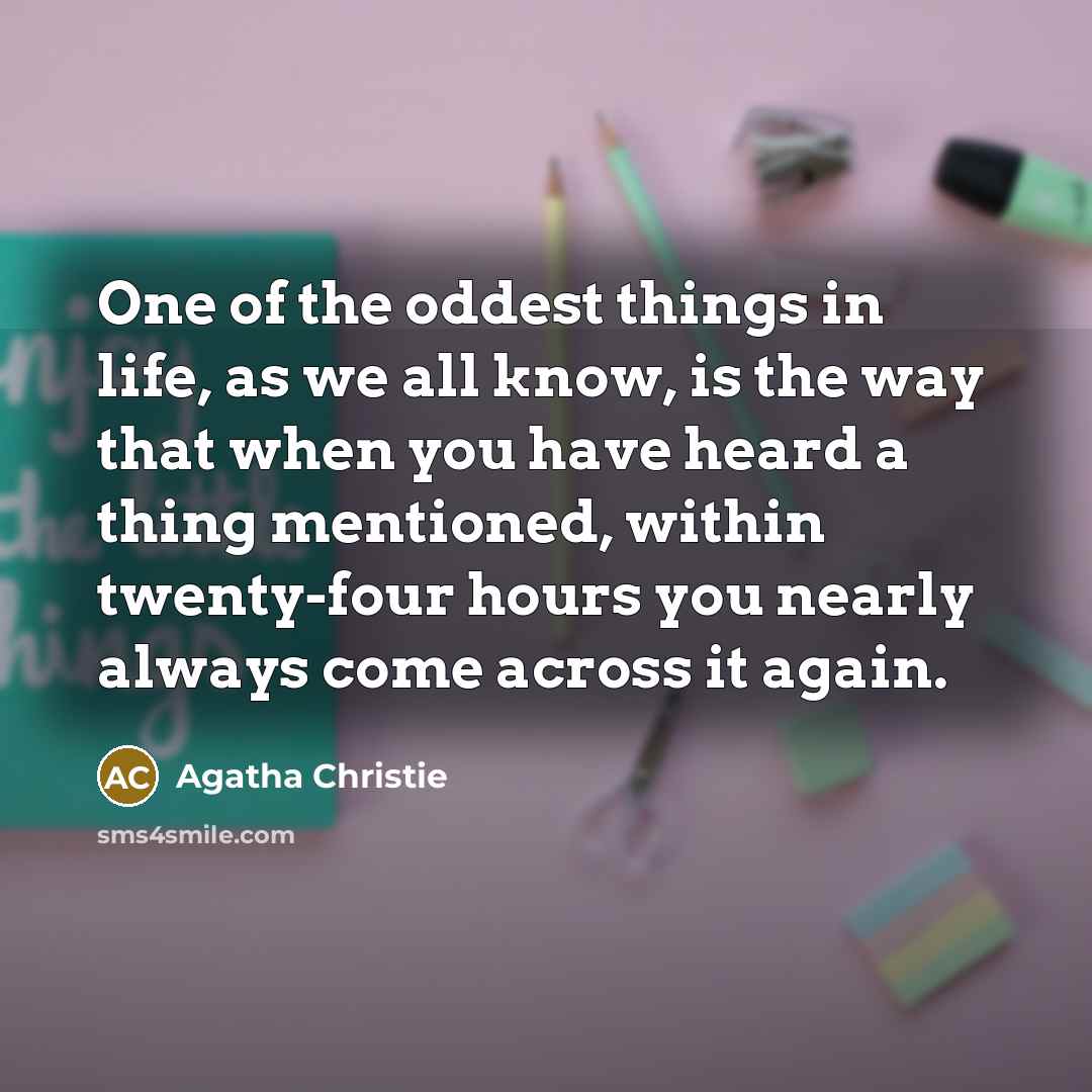 “One of the oddest things in life, as we all…” quote by Agatha Christie