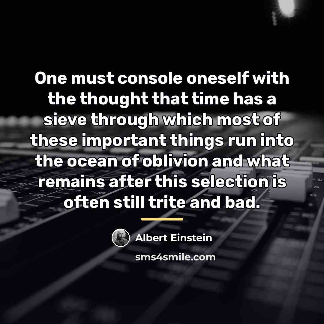 “One must console oneself with the thought that time has…” quote by Albert Einstein