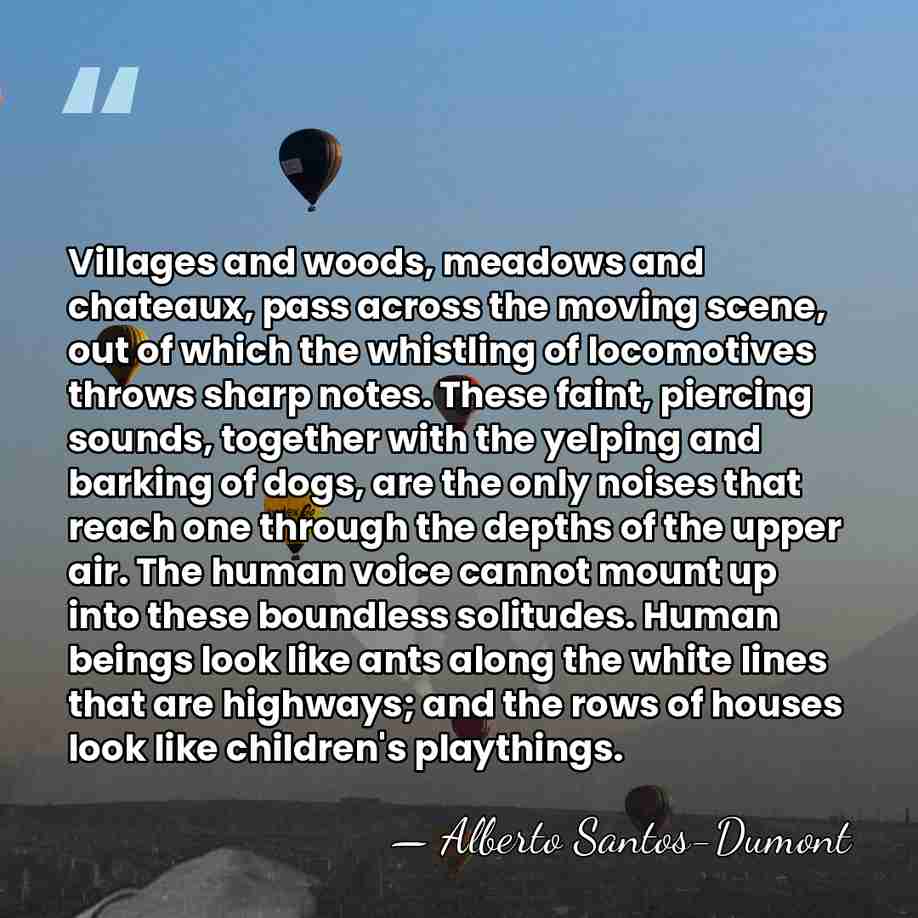 Villages and woods, meadows and chateaux, pass across the moving scene, out&hellip; - Alberto Santos-Dumont