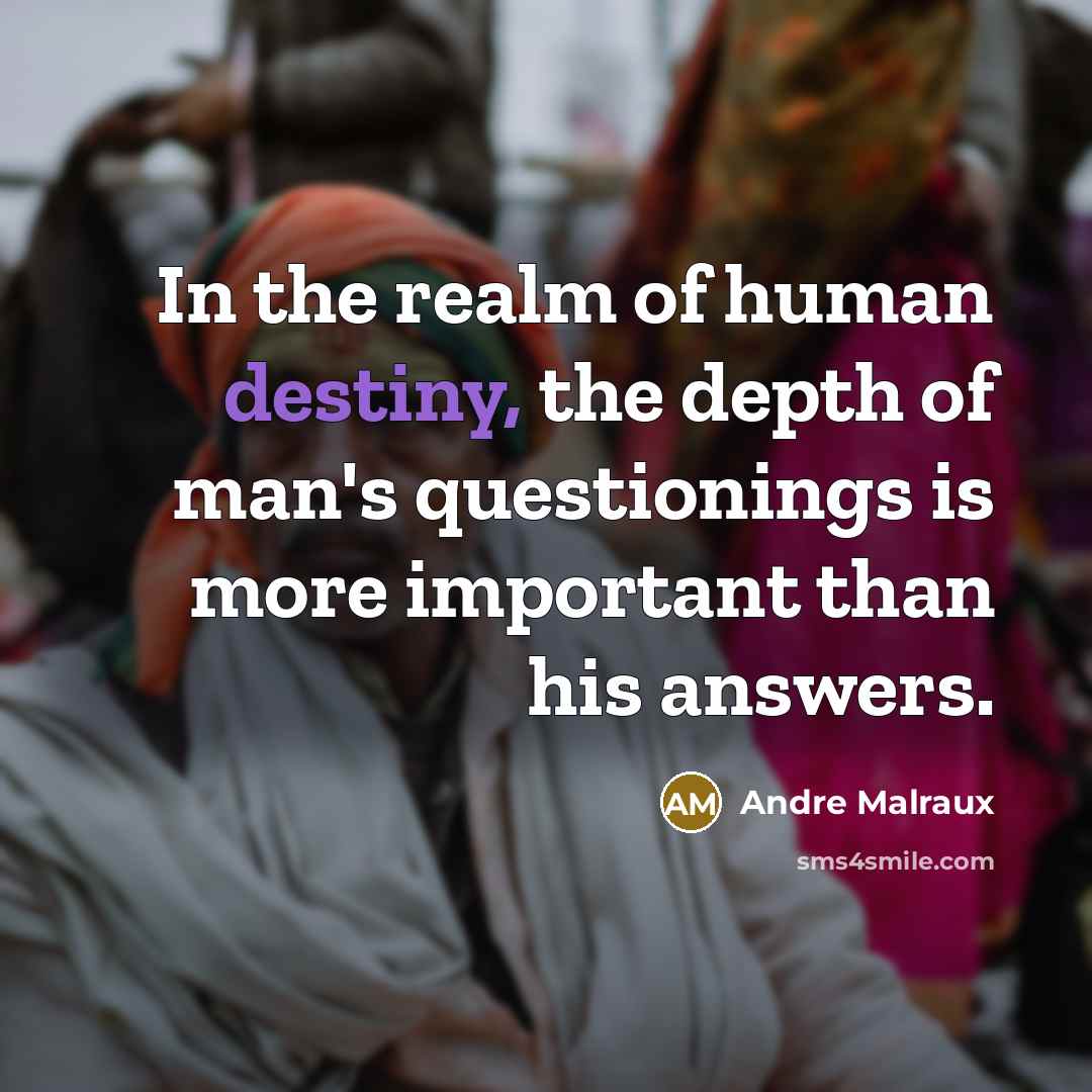 “In the realm of human destiny, the depth of man's…” quote by Andre Malraux