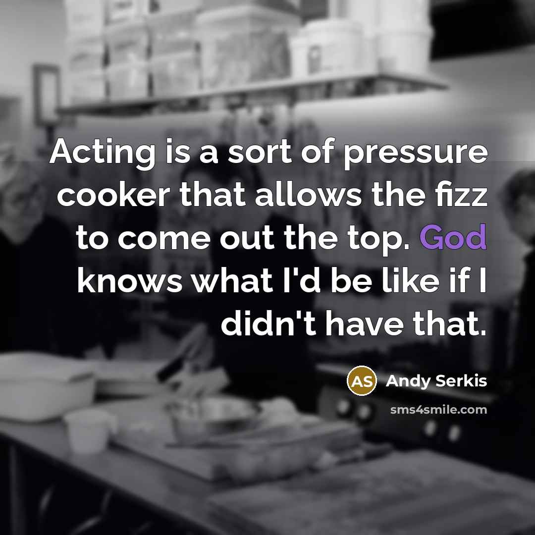 “Acting is a sort of pressure cooker that allows the…” quote by Andy Serkis