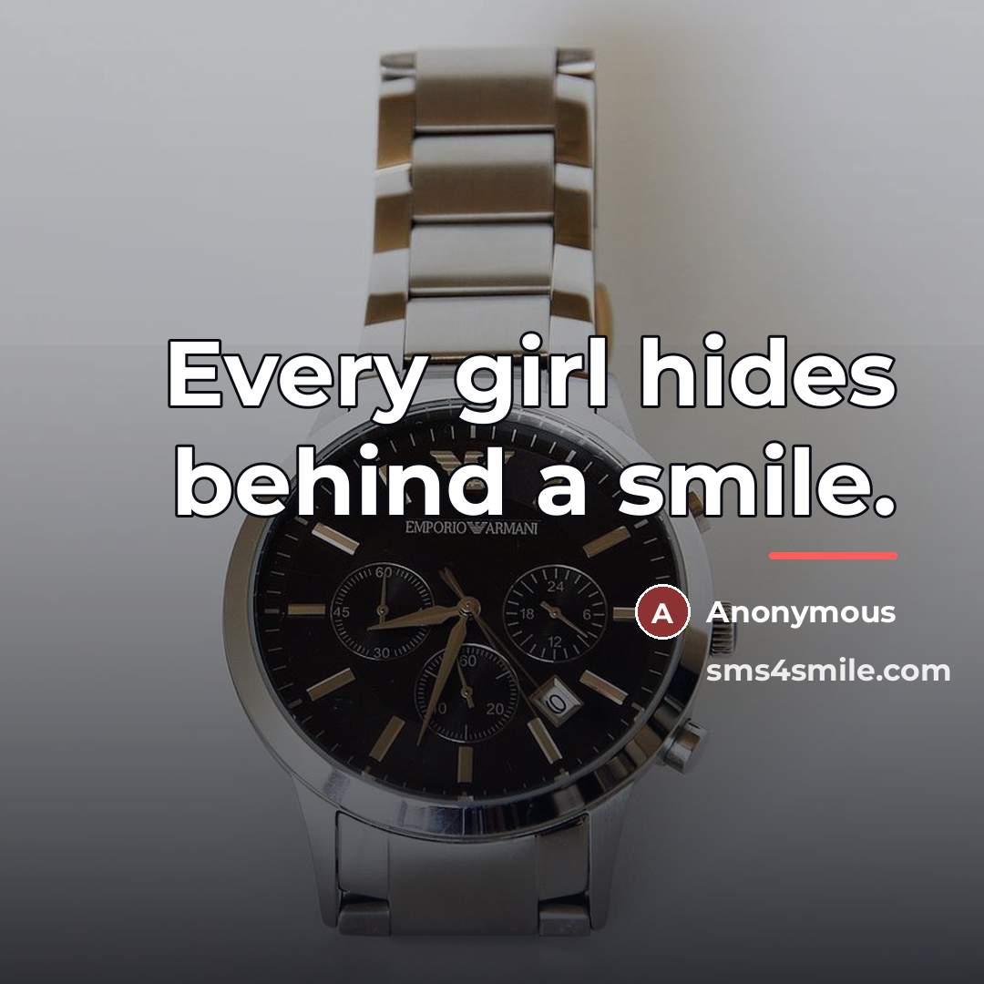 “Every girl hides behind a smile.…” quote by Anonymous