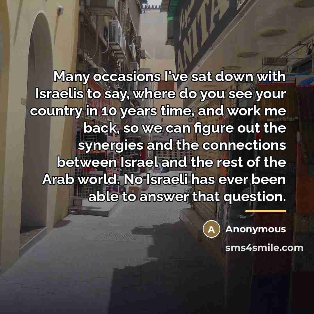 “Many occasions I've sat down with Israelis to say, where…” quote by Anonymous