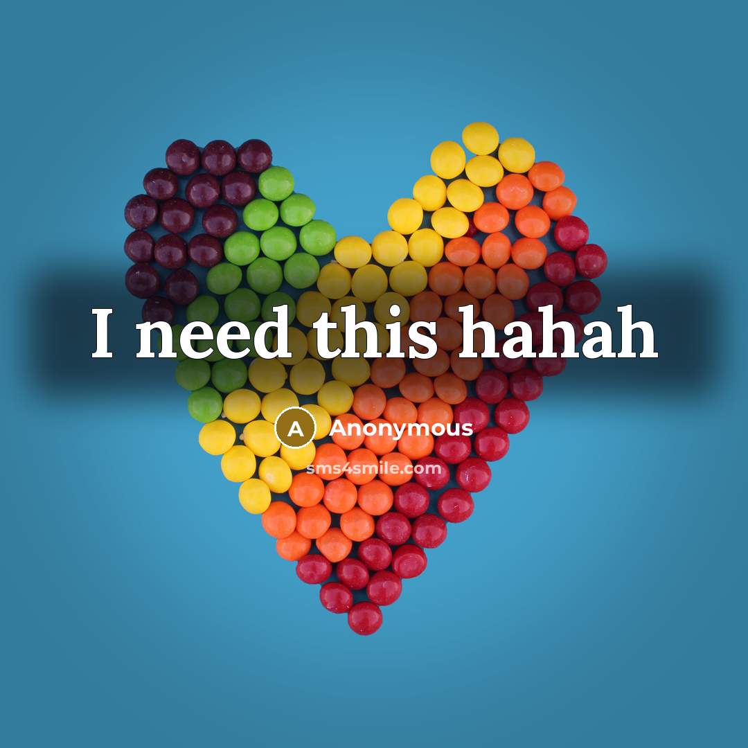 “I need this hahah” quote by Anonymous