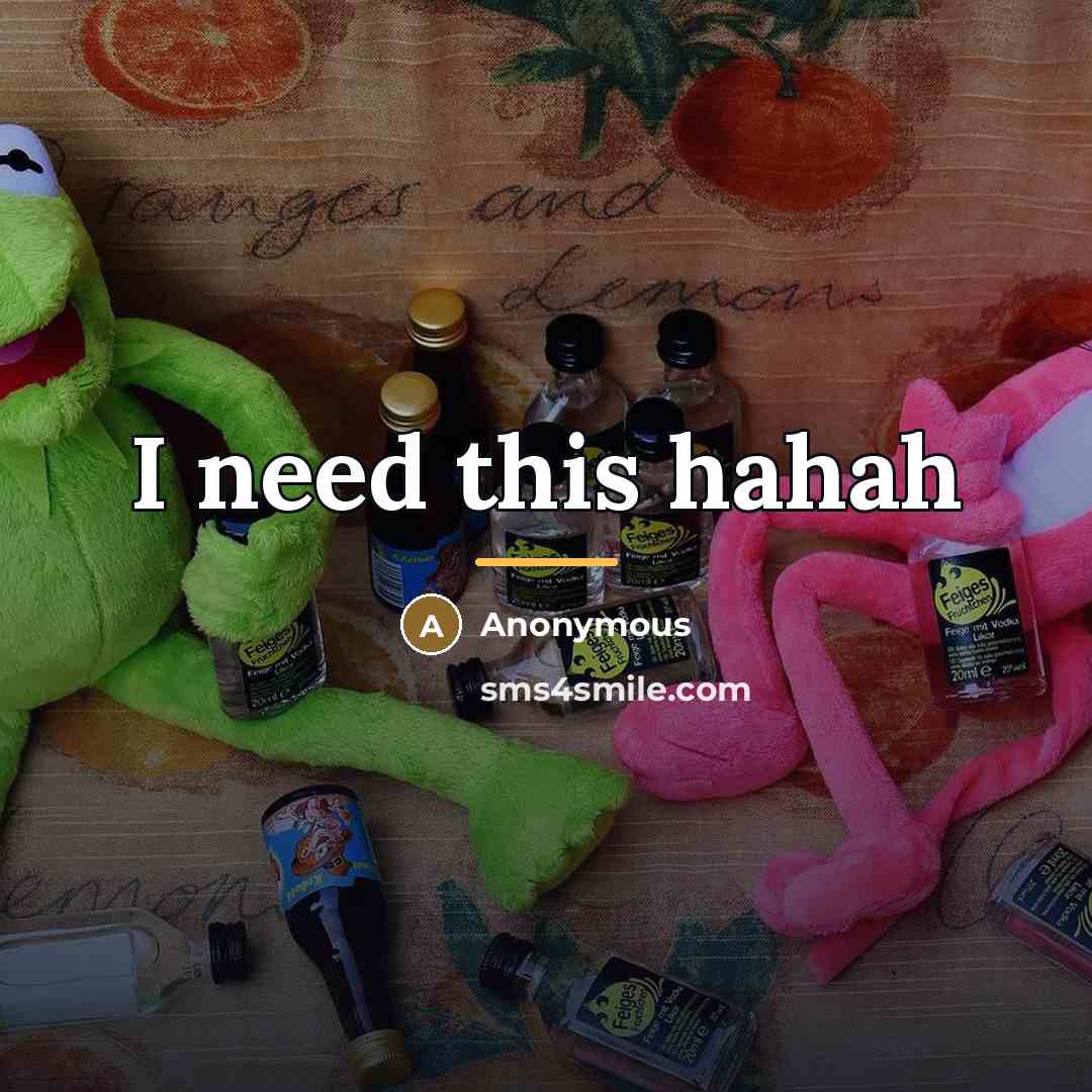 “I need this hahah…” quote by Anonymous