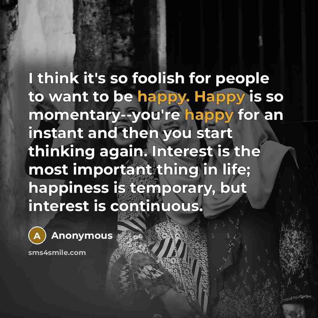“I think it's so foolish for people to want to…” quote by Anonymous