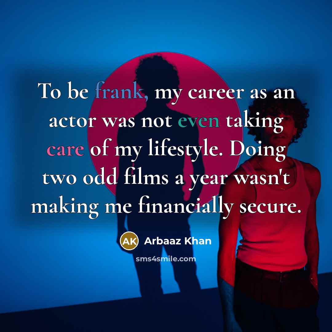 “To be frank, my career as an actor was not…” quote by Arbaaz Khan