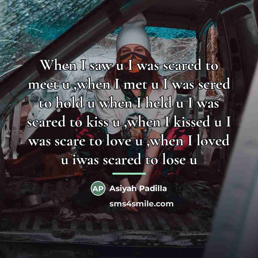 “When I saw u I was scared to meet u…” quote by Asiyah Padilla