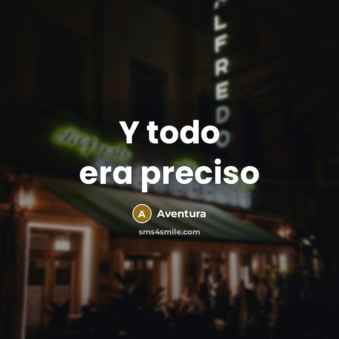“Y todo era preciso…” quote by Aventura