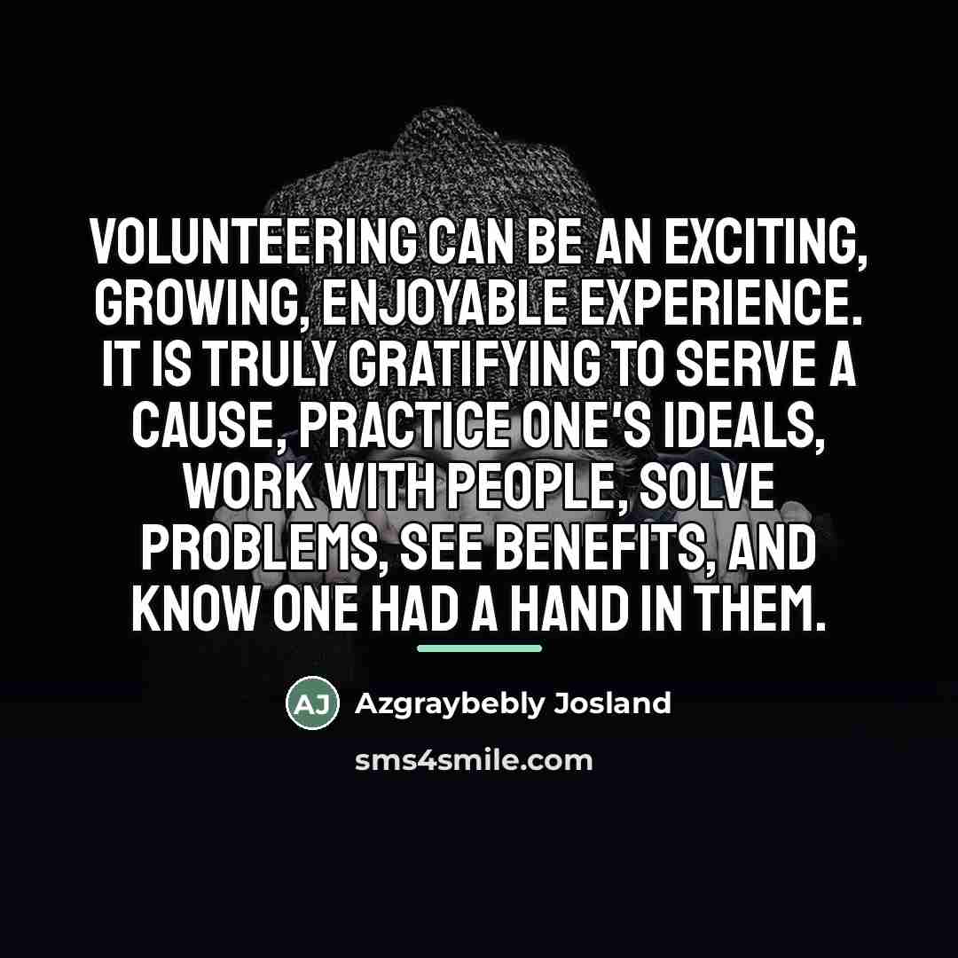 “Volunteering can be an exciting, growing, enjoyable experience. It is…” quote by Azgraybebly Josland
