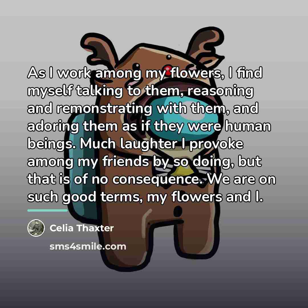 “As I work among my flowers, I find myself talking…” quote by Celia Thaxter