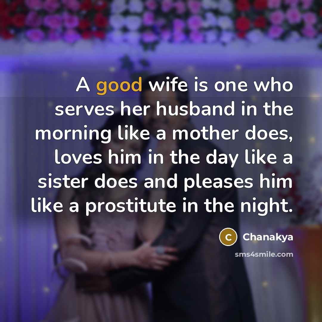 “A good wife is one who serves her husband in…” quote by Chanakya