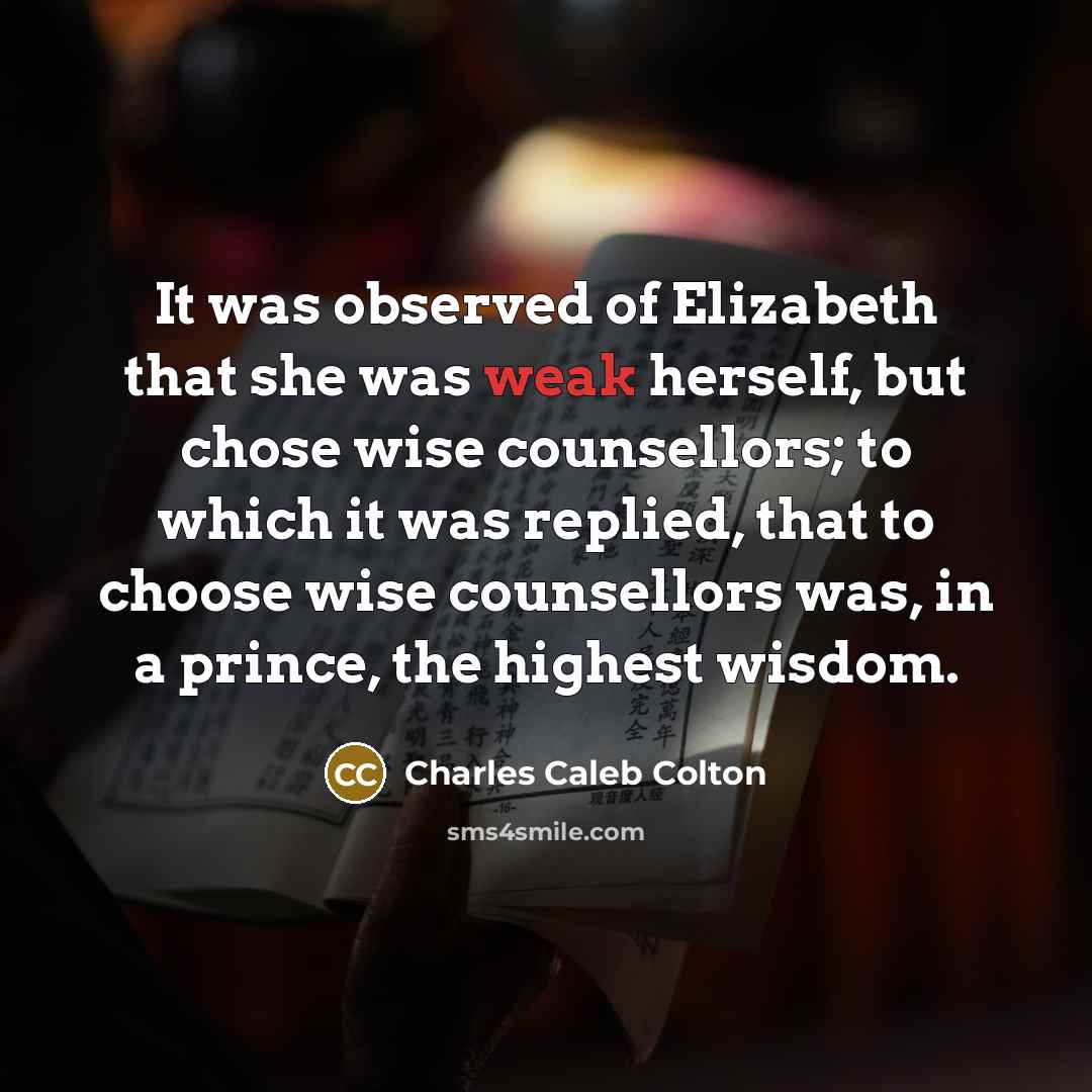 “It was observed of Elizabeth that she was weak herself,…” quote by Charles Caleb Colton