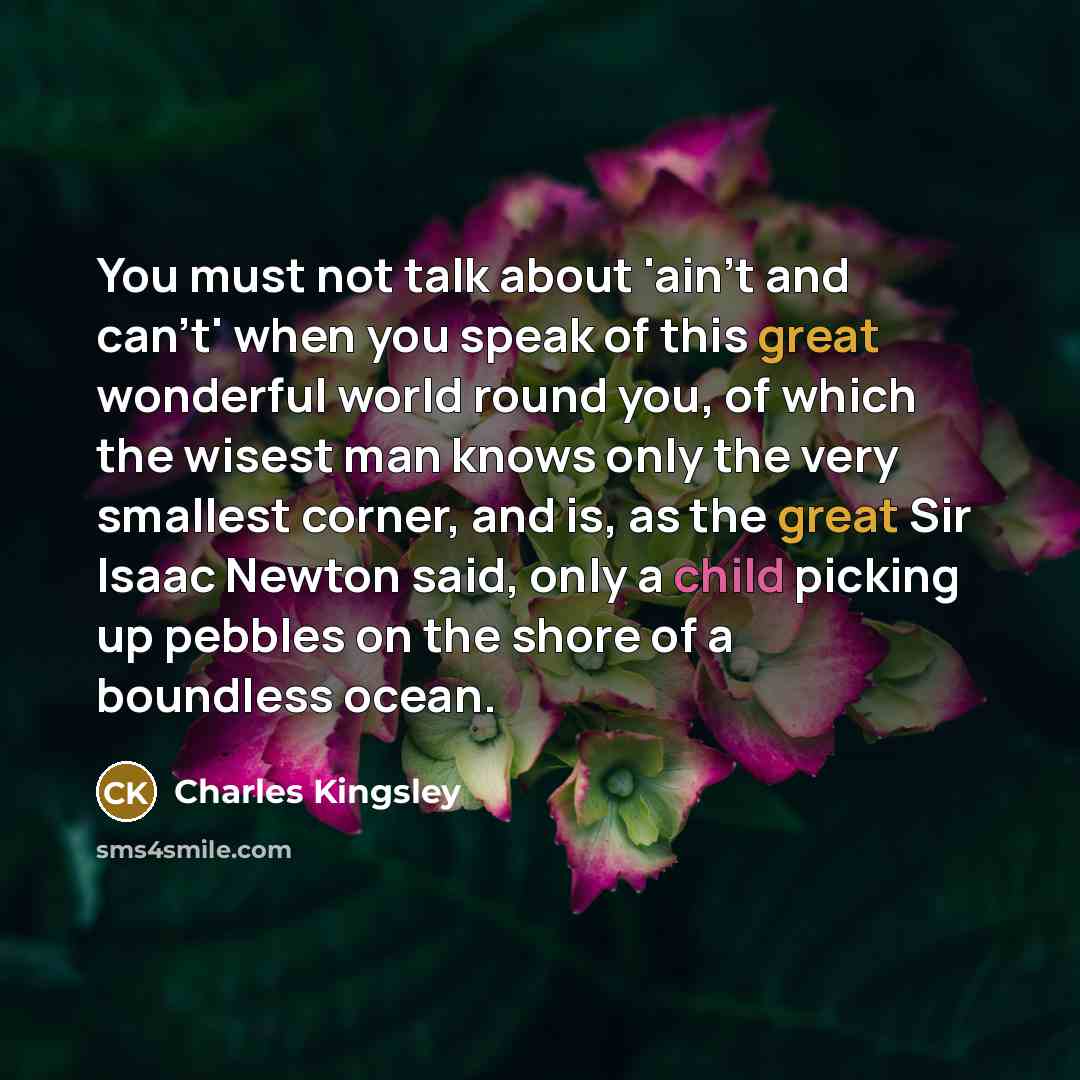 “You must not talk about 'ain't and can't' when you…” quote by Charles Kingsley