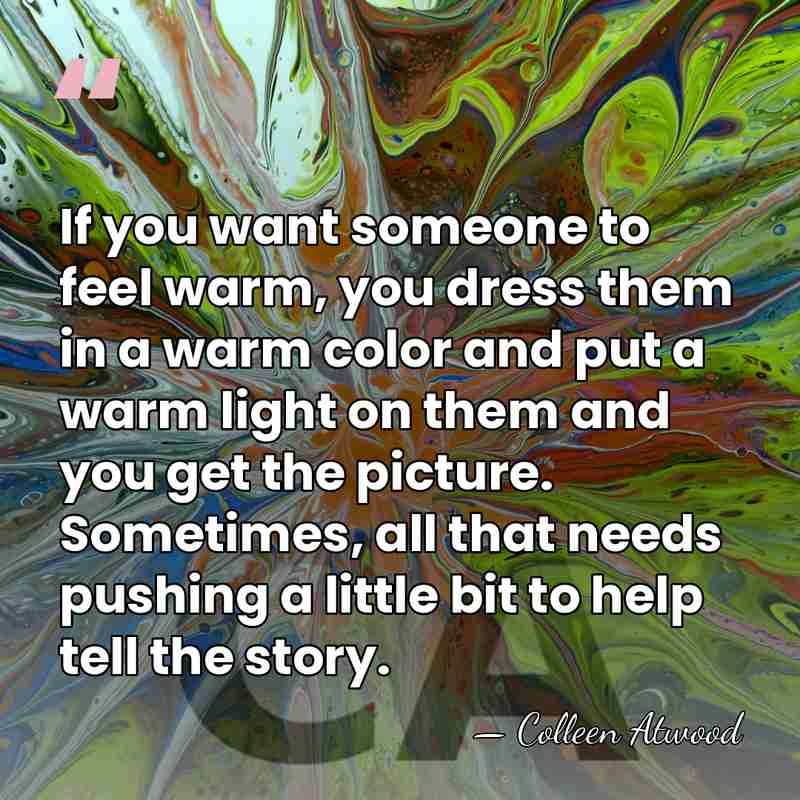 If you want someone to feel warm, you dress them in a&hellip; - Colleen Atwood