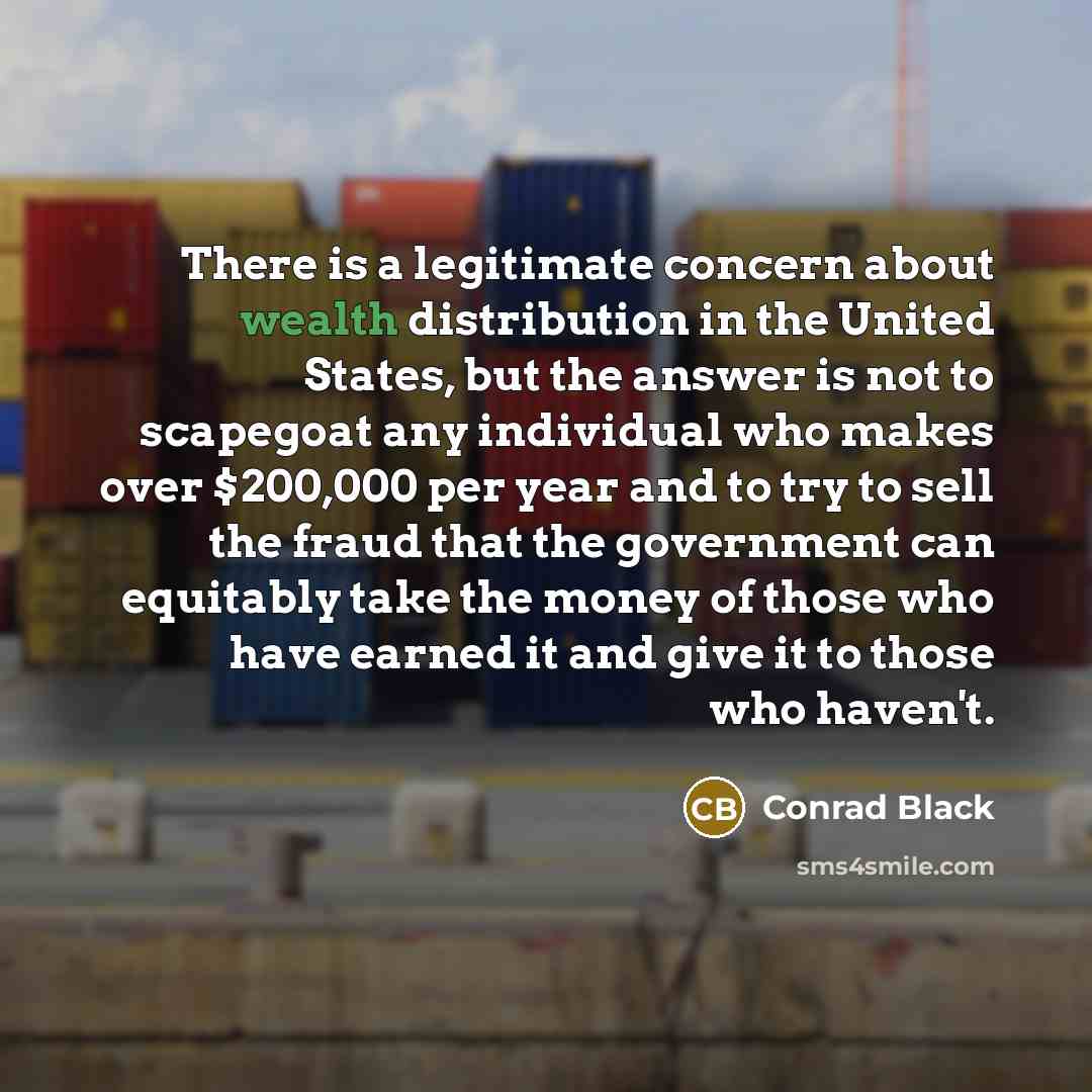 “There is a legitimate concern about wealth distribution in the…” quote by Conrad Black