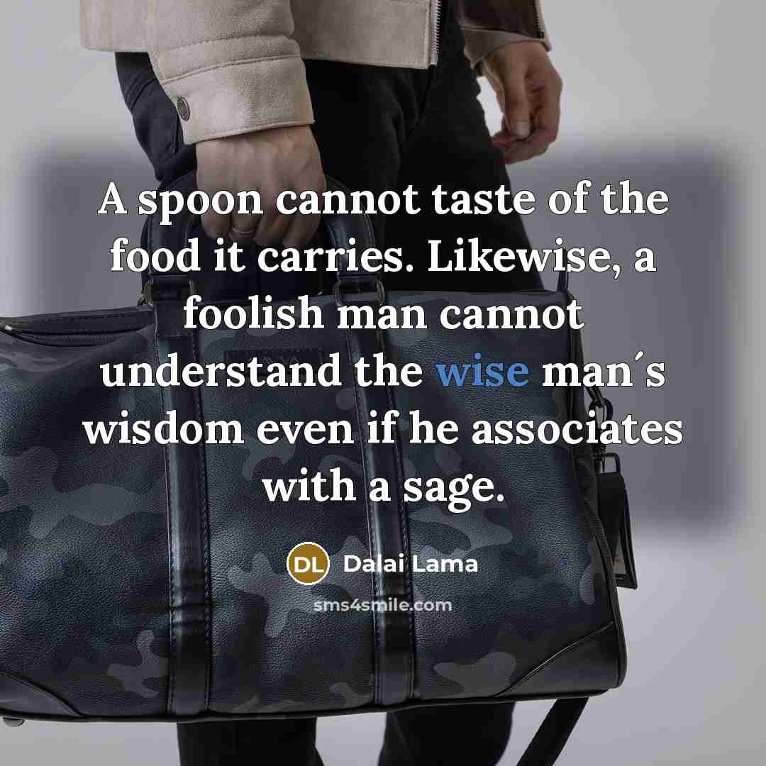 “A spoon cannot taste of the food it carries. Likewise,…” quote by Dalai Lama