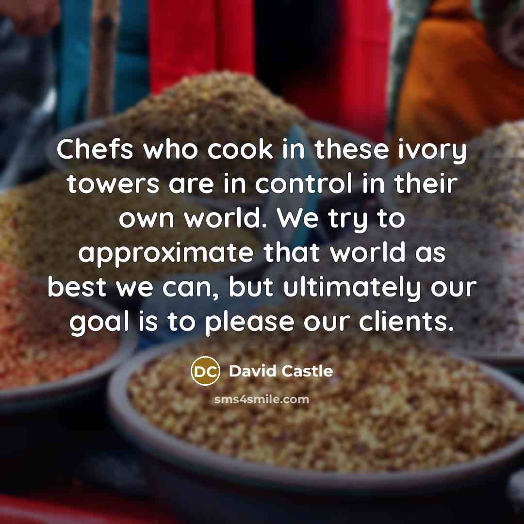 “Chefs who cook in these ivory towers are in control…” quote by David Castle