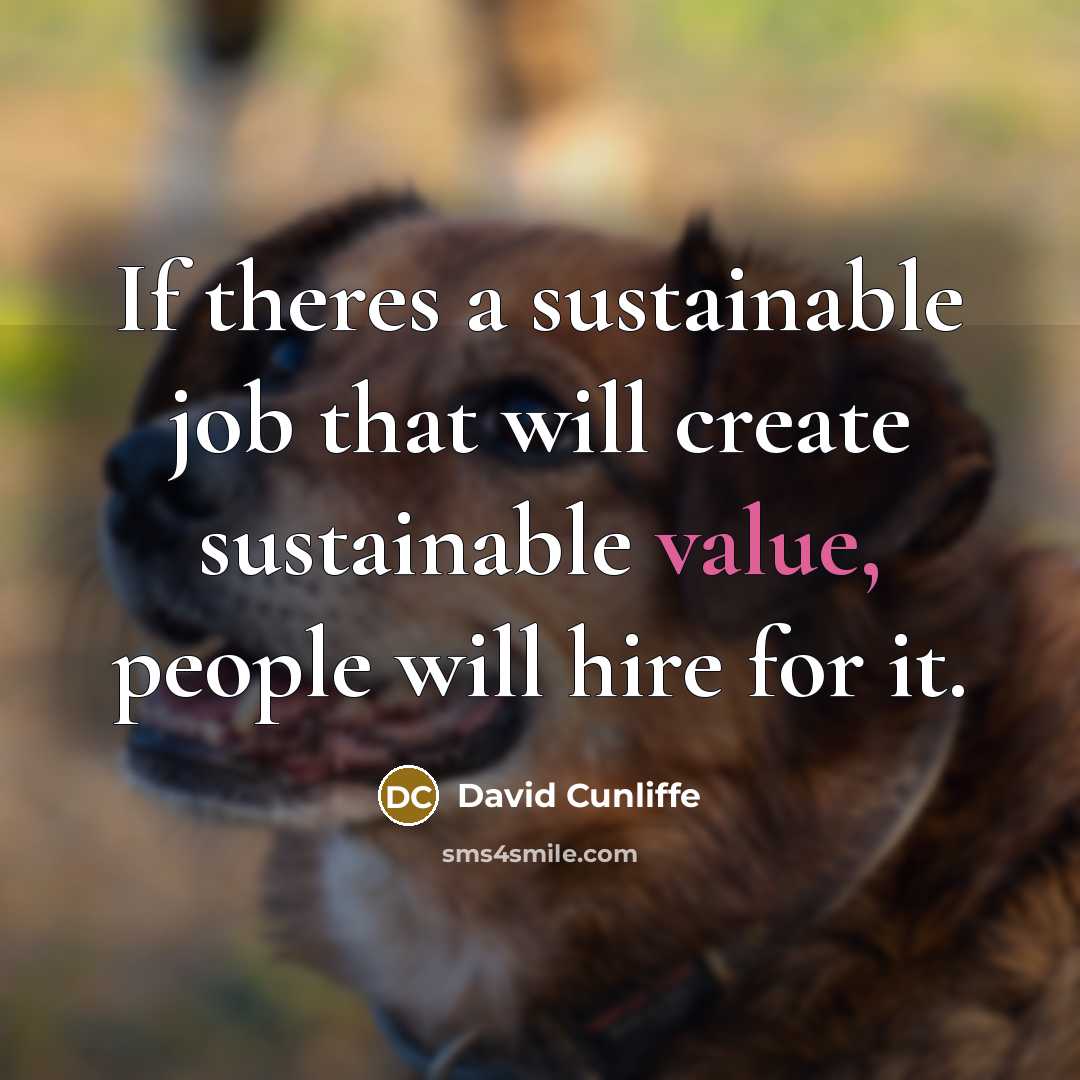 “If theres a sustainable job that will create sustainable value,…” quote by David Cunliffe