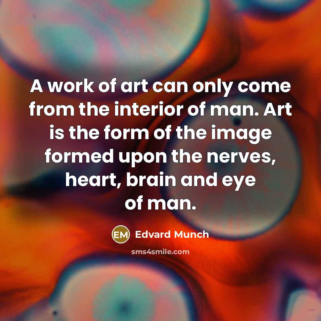 “A work of art can only come from the interior…” quote by Edvard Munch