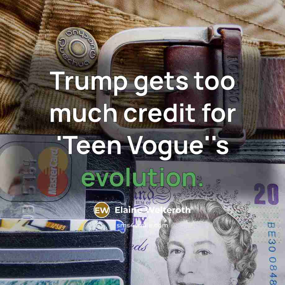 “Trump gets too much credit for 'Teen Vogue''s evolution.…” quote by Elaine Welteroth