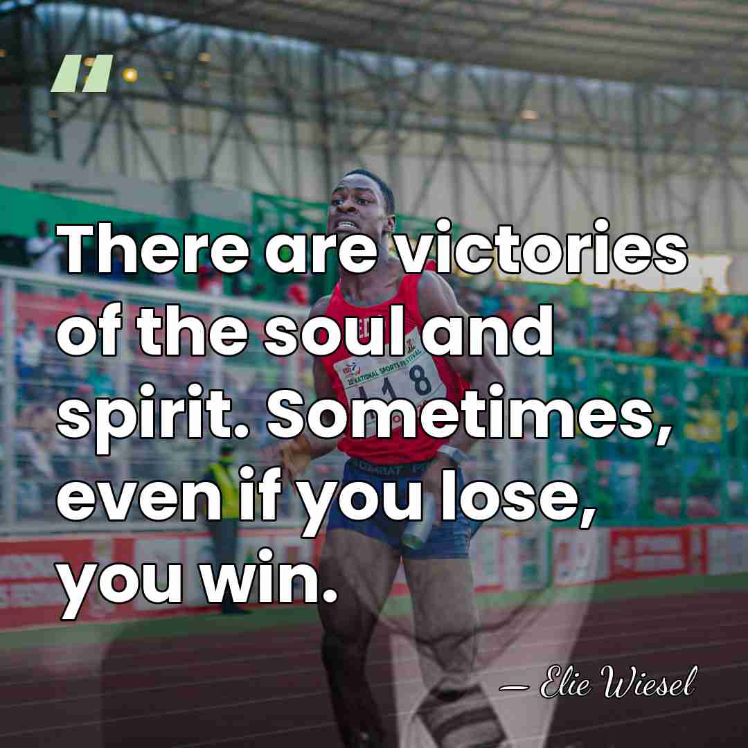 There are victories of the soul and spirit. Sometimes, even if you&hellip; - Elie Wiesel