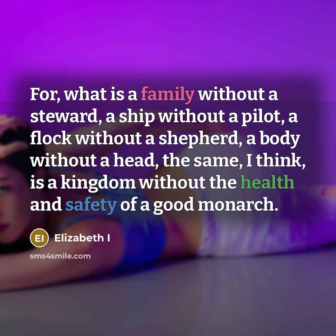 “For, what is a family without a steward, a ship…” quote by Elizabeth I