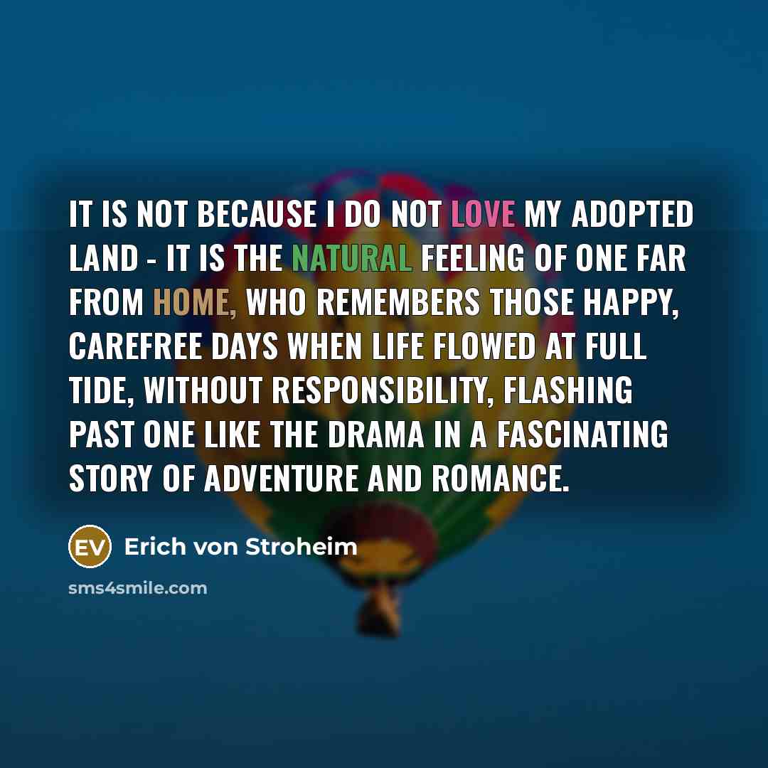 “It is not because I do not love my adopted…” quote by Erich von Stroheim