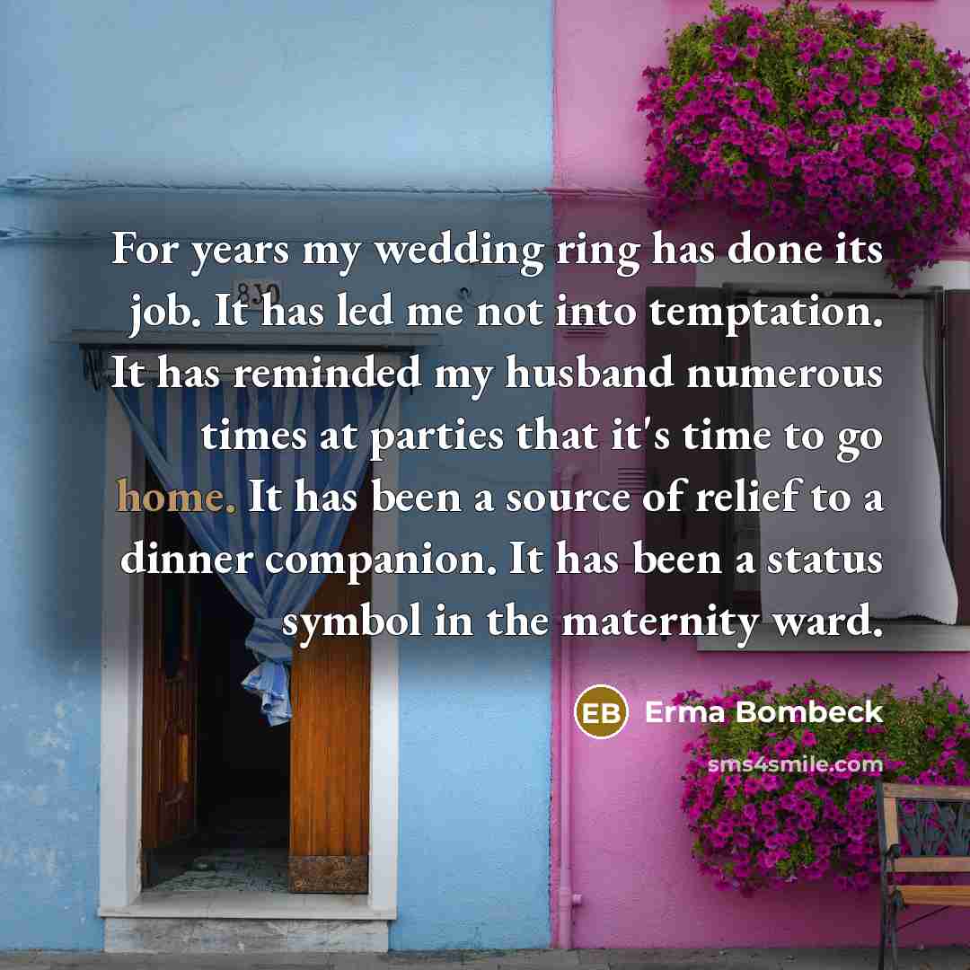 “For years my wedding ring has done its job. It…” quote by Erma Bombeck