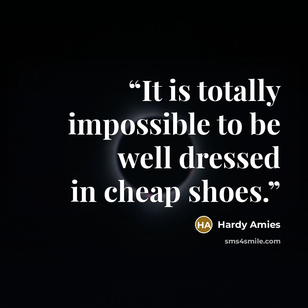 “It is totally impossible to be well dressed in cheap shoes.” quote by Hardy Amies