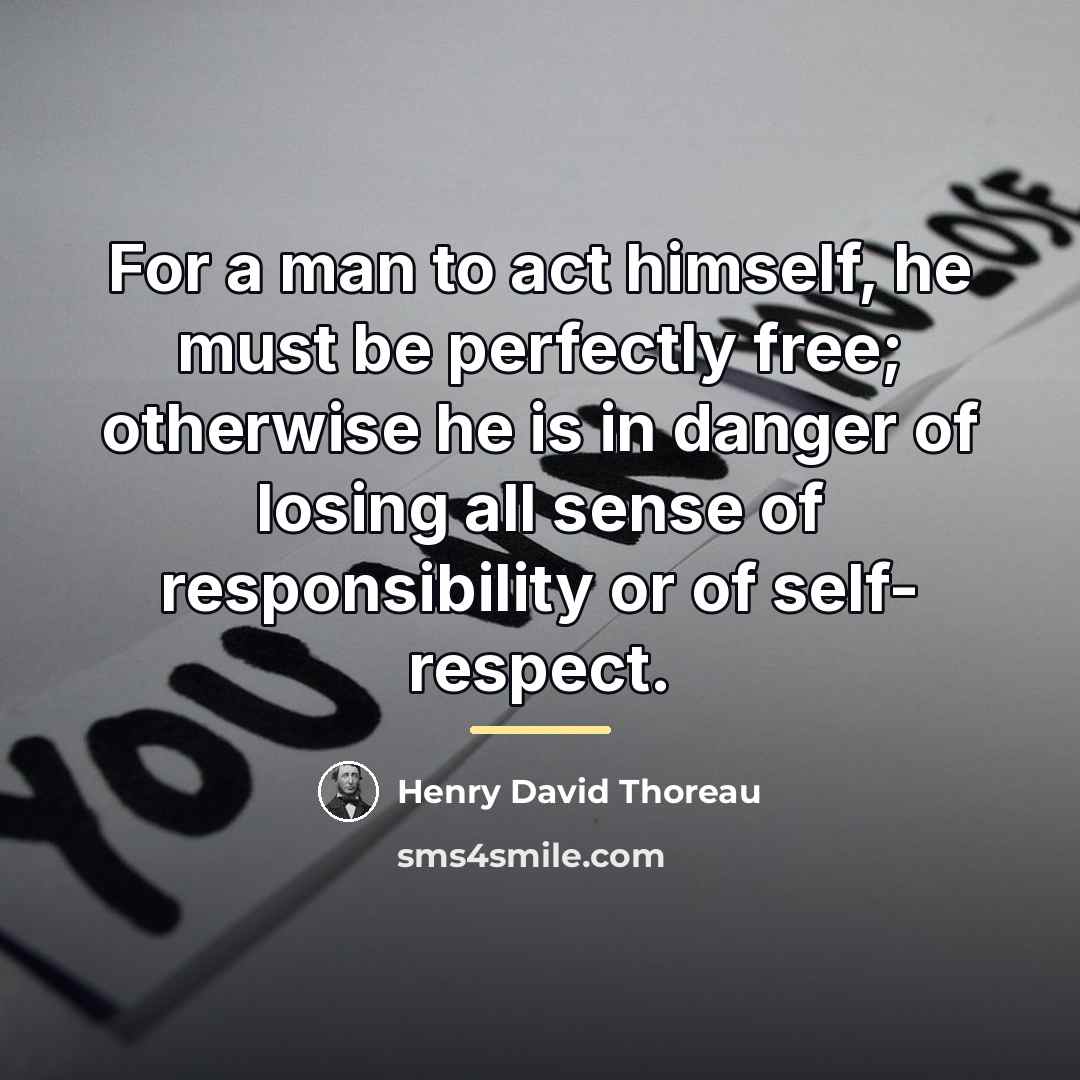 “For a man to act himself, he must be perfectly…” quote by Henry David Thoreau