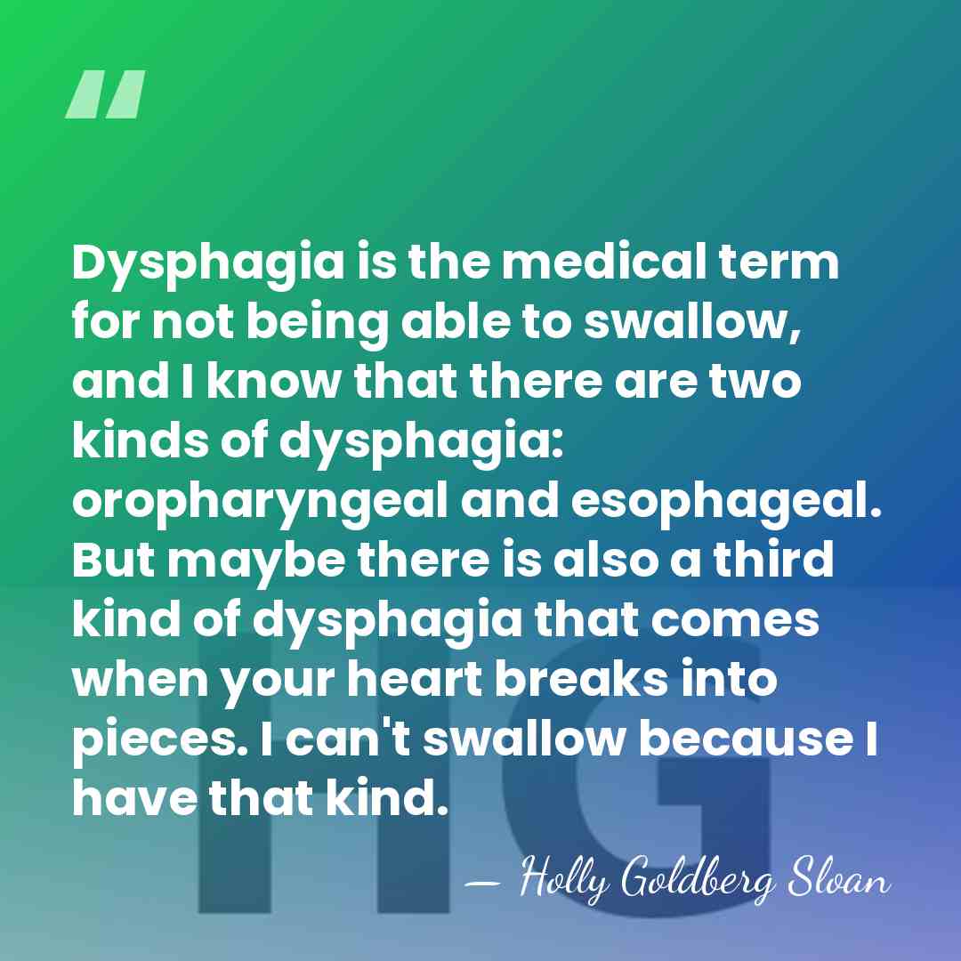 Dysphagia is the medical term for not being able to swallow, and&hellip; - Holly Goldberg Sloan