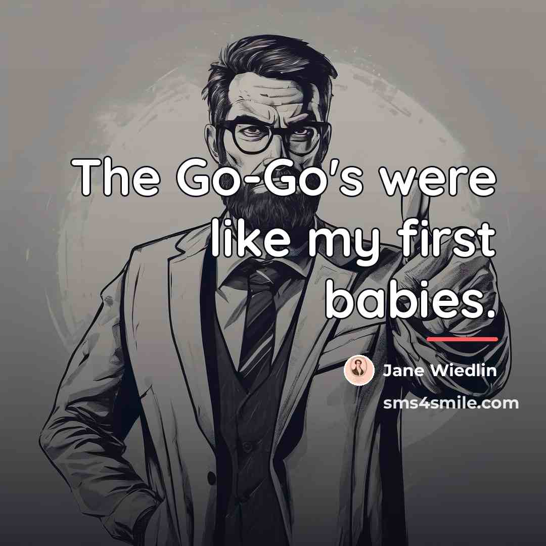 “The Go-Go's were like my first babies.…” quote by Jane Wiedlin