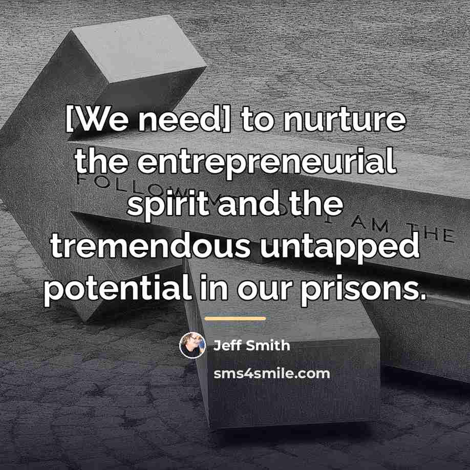 “[We need] to nurture the entrepreneurial spirit and the tremendous…” quote by Jeff Smith