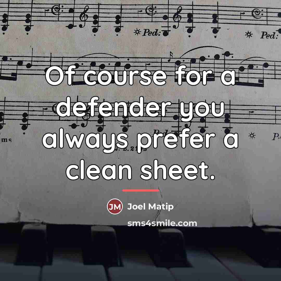 “Of course for a defender you always prefer a clean…” quote by Joel Matip