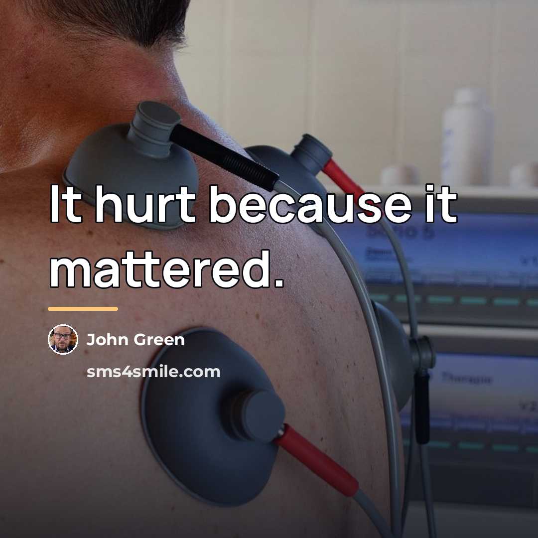 “It hurt because it mattered.…” quote by John Green
