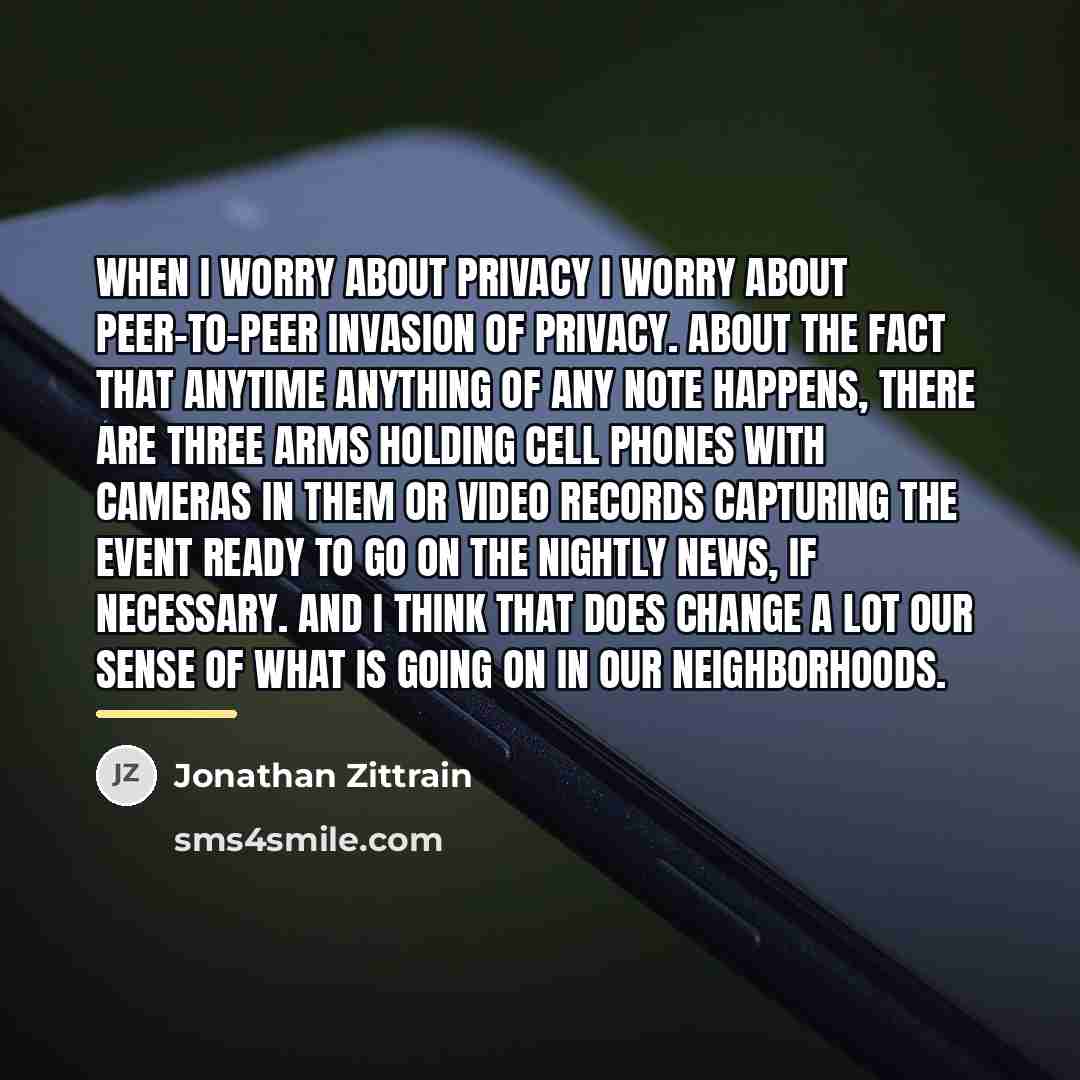 “When I worry about privacy I worry about peer-to-peer invasion…” quote by Jonathan Zittrain