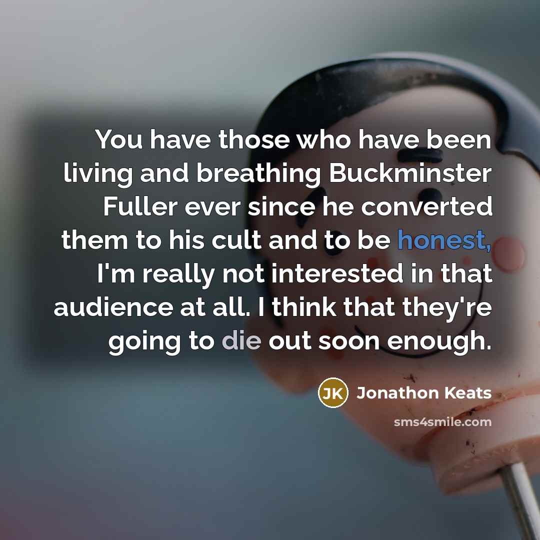 “You have those who have been living and breathing Buckminster…” quote by Jonathon Keats