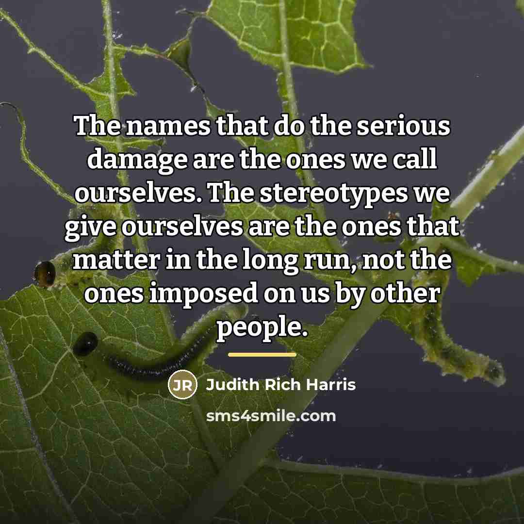 “The names that do the serious damage are the ones…” quote by Judith Rich Harris